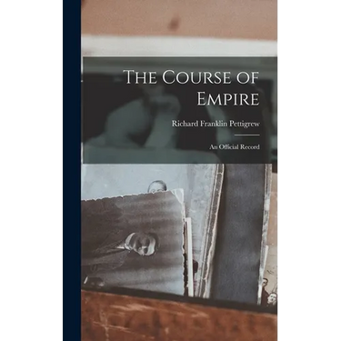 The Course of Empire: An Official Record