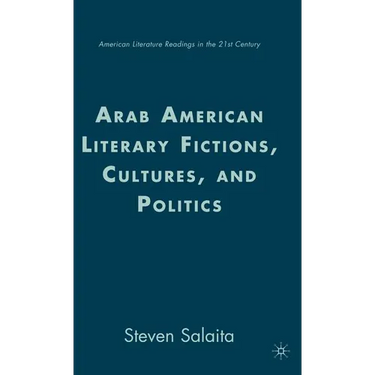 Arab American Literary Fictions, Cultures, and Politics