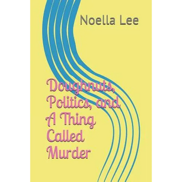 Doughnuts, Politics, and a Thing Called Murder