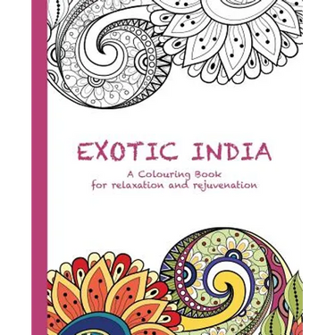 Exotic India: A Colouring Book for relaxation and rejuvenation