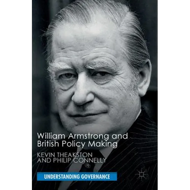 William Armstrong and British Policy Making