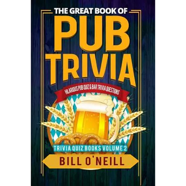 The Great Book of Pub Trivia: Hilarious Pub Quiz & Bar Trivia Questions