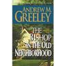 The Bishop in the Old Neighborhood: A Bishop Blackie Ryan Novel