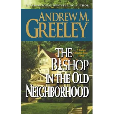 The Bishop in the Old Neighborhood: A Bishop Blackie Ryan Novel