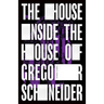 The House Inside the House of Gregor Schneider