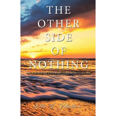 The Other Side of Nothing: A Survivor's Journey Toward Healing