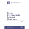 Recent Developments in Smart Healthcare
