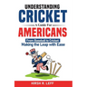 Understanding Cricket A Guide For Americans