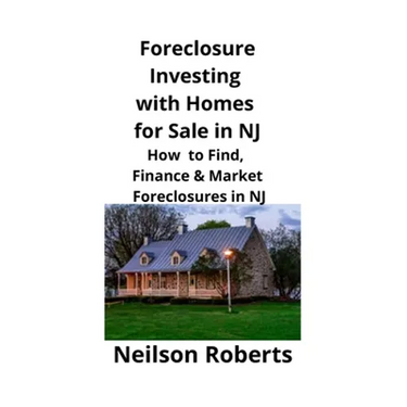 Foreclosure Investing with Homes for Sale in NJ: How to Find, Finance & Market Foreclosures in NJ