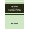The Land of Darkness: Along with Some Further Chapters in the Experiences of the Little Pilgrim