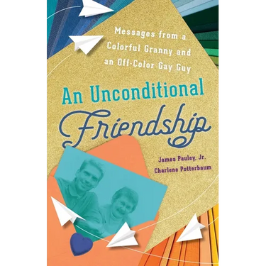 An Unconditional Friendship: Messages from a Colorful Granny and an Off-Color Gay Guy