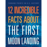 12 Incredible Facts about the First Moon Landing