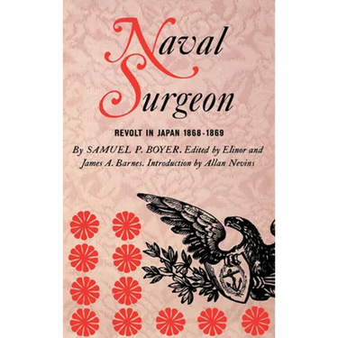Naval Surgeon: Revolt in Japan 1868-1869