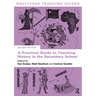 A Practical Guide to Teaching History in the Secondary School