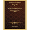 An Account Of The Congo Independent State (1889)