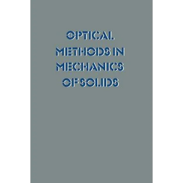 Optical Methods in Mechanics of Solids: Held at the University of Poitiers, France September 10-14, 1979
