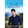 Finally Matched: A clean second chance romance