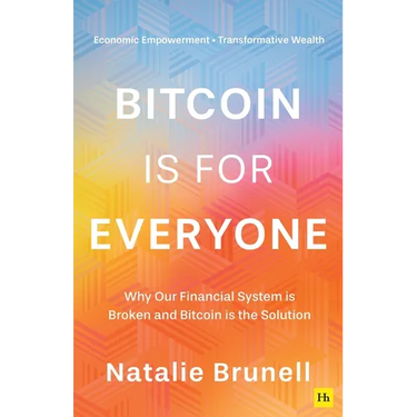 Bitcoin Is for Everyone: Why Our Financial System Is Broken and Bitcoin Is the Solution