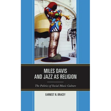 Miles Davis, and Jazz as Religion: The Politics of Social Music Culture
