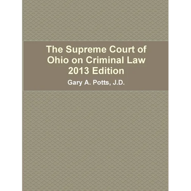 The Supreme Court of Ohio on Criminal Law 2013 Edition