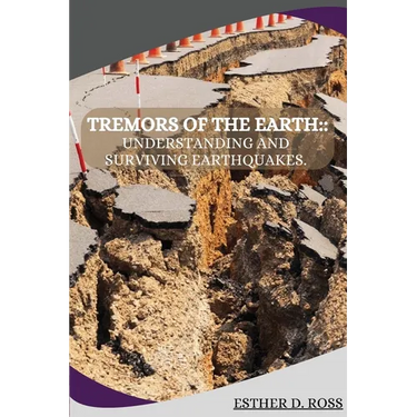 Tremors of the Earth: Understanding and Surviving Earthquakes