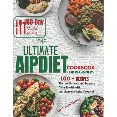 The Ultimate AIP Diet Cookbook: Restore Balance and Improve Your Health with Autoimmune Paleo Protocol