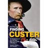 Finding Custer: An American Icon's Journey from West Point to the Little Bighorn