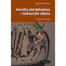 Morality and Behaviour in Democratic Athens: A Social History