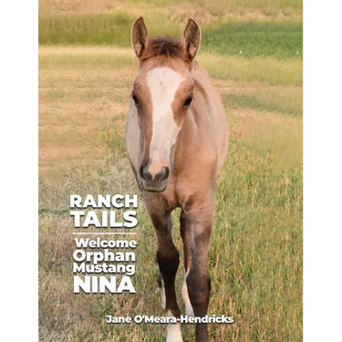Ranch Tails: Welcome Orphan Mustang Nina