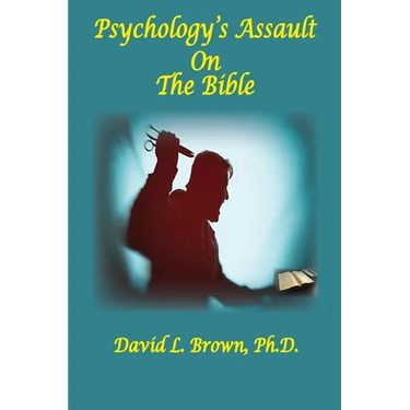 Psychology's Assault On The Bible