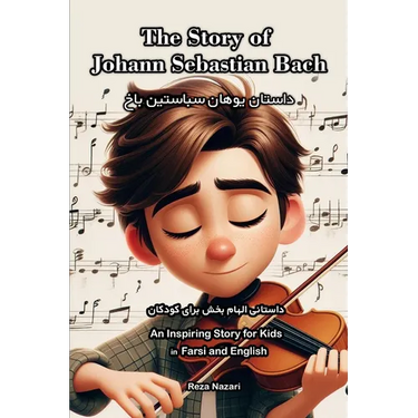 The Story of Johann Sebastian Bach: An Inspiring Story for Kids in Farsi and English