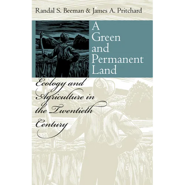A Green and Permanent Land: Ecology and Agriculture in the Twentieth Century