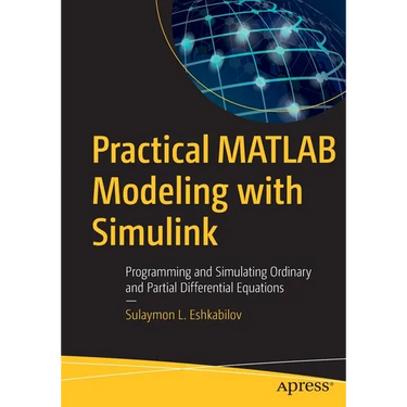 Practical MATLAB Modeling with Simulink: Programming and Simulating Ordinary and Partial Differential Equations