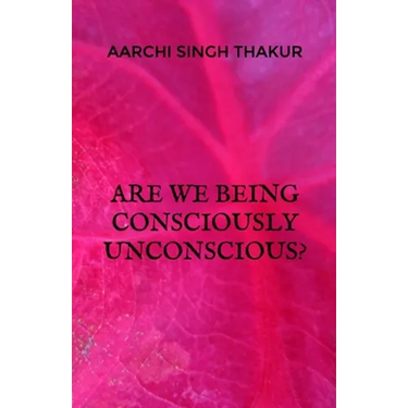 Are we being consciously unconscious?