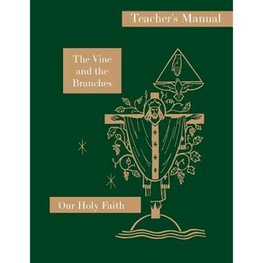The Vine and the Branches: Teacher's Manual: Our Holy Faith Series