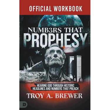 The Official Workbook for Numbers That Prophesy: Hearing God through Historic Headlines and Numbers That Preach