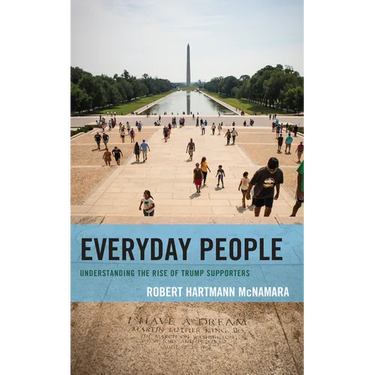 Everyday People: Understanding the Rise of Trump Supporters