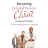 Becoming a Peculiar Person in Christ: Working God's Principles