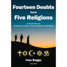 Fourteen Doubts about Five Religions: An Exploration of Christianity, Judaism, Islam, Buddhism, and Hinduism