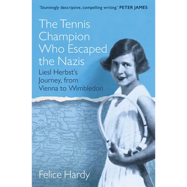 The Tennis Champion Who Escaped the Nazis: From Vienna to Wimbledon, One Family's Struggle to Survive and Win
