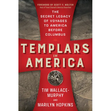 Templars in America: The Secret Legacy of Voyages to America Before Columbus