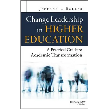Change Leadership in Higher Education: A Practical Guide to Academic Transformation