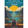 The Complete Remote Work Guide: 100+ Reliable Jobs, Gigs and Careers You Can Do Anywhere, Anytime