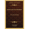 Saint Louis De Montfort: His Life And Work