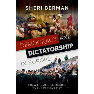 Democracy and Dictatorship in Europe: From the Ancien Régime to the Present Day