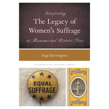 Interpreting the Legacy of Women's Suffrage at Museums and Historic Sites