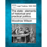 The state: elements of historical and practical politics.