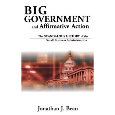 Big Government and Affirmative Action: The Scandalous History of the Small Business Administration