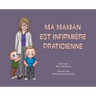 Ma maman est infirmière praticienne