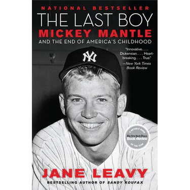 The Last Boy: Mickey Mantle and the End of America's Childhood